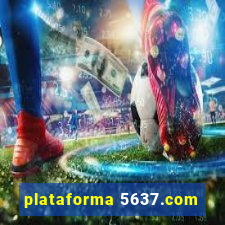 plataforma 5637.com